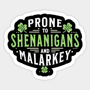 Prone To Shenanigans And Malarkey Sticker